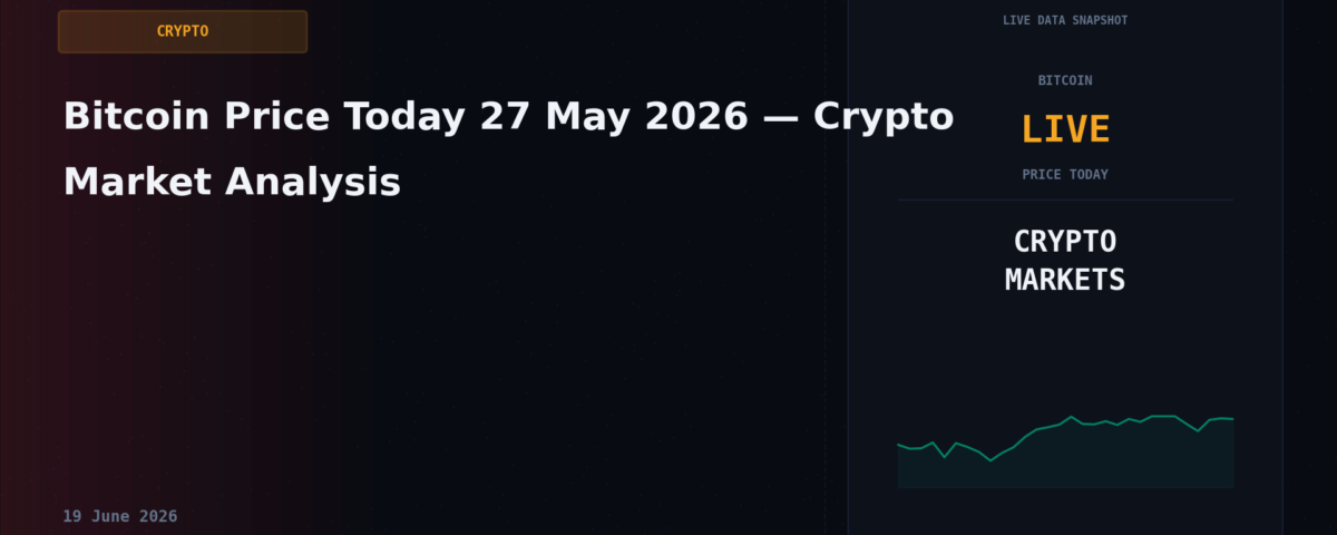 Bitcoin Price Today 27 May 2026 — Crypto Market Analysis
